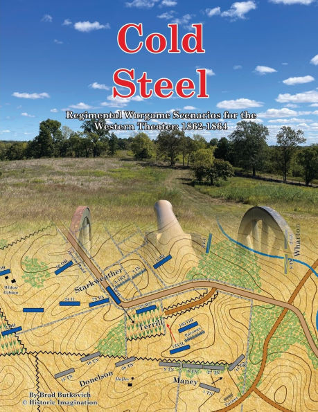 Cold Steel: Regimental Wargame Scenarios for the Western Theater: 1862-1864
