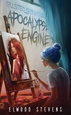 Rusted Synapse: Apocalypse Engine - (Paperback or Softback)