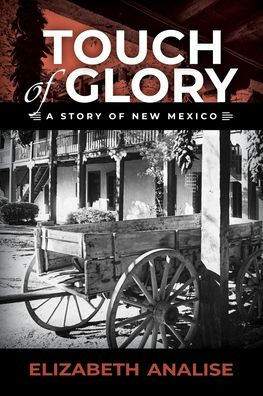 Touch of Glory: A Story of New Mexico