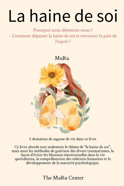 La haine de soi: Pourquoi nous détestons-nous ? - Comment dépasser la haine de soi et retrouver la paix de l'esprit ? - 9798992299939