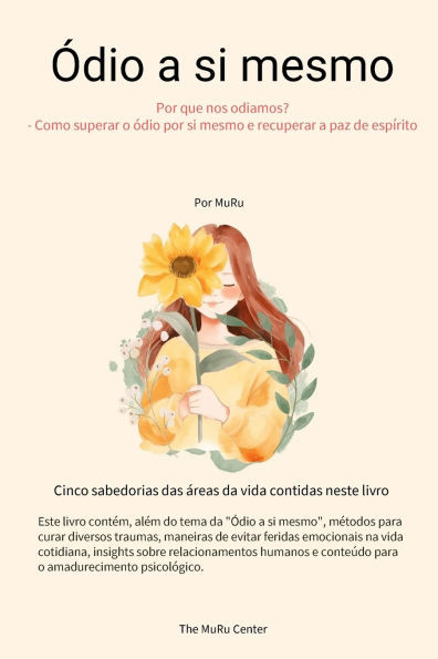Ódio a si mesmo: Por que nos odiamos? - Como superar o Ódio a si mesmo e recuperar a paz de espírito - 9798992299960