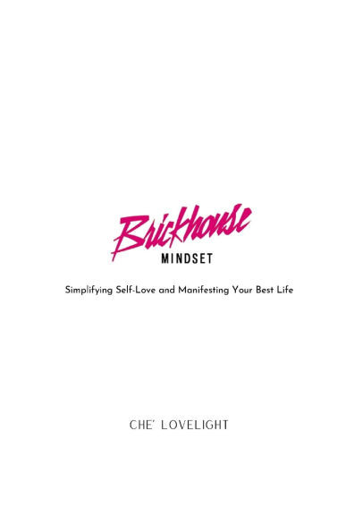 Brickhouse Mindset: Simplifying Self-Love and Manifesting Your Best Life