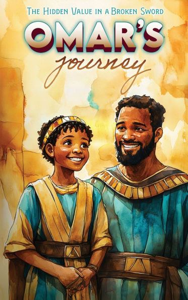 Omar's Journey The Hidden Value In A Broken Sword - (Hardback or Cased Book)