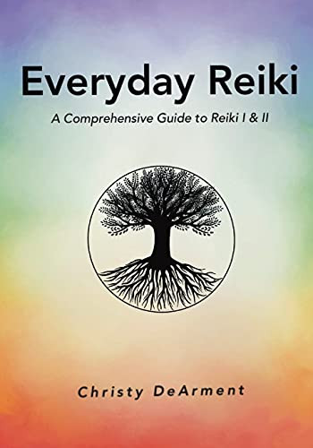 Everyday Reiki: A Comprehensive Reiki I & Ii Manual