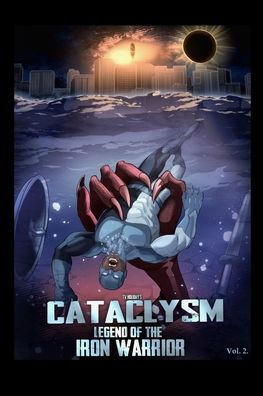 T.V. Holiday's Cataclysm: Legend of The Iron Warrior Vol. 2