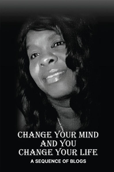 Change Your Mind and You Change Your Life - (Paperback or Softback)