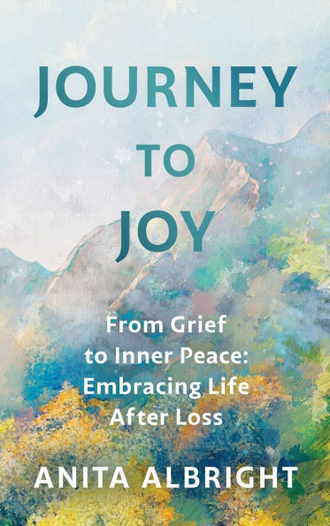 Journey to Joy: From Grief to Inner Peace: Embracing Life After Loss - (Hardback or Cased Book)