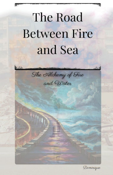 The Road Between Fire and Sea