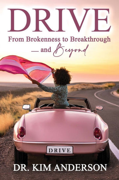 Drive: From Brokenness to Breakthrough -- and Beyond