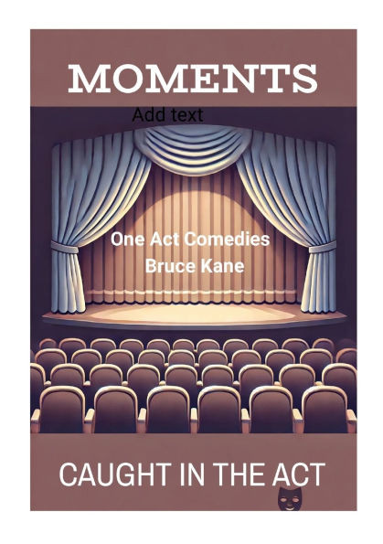 MOMENTS and CAUGHT IN THE ACT: Two One Act Comedy Plays -Royalty Free