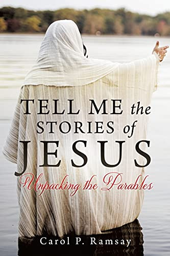 Tell Me The Stories Of Jesus: Unpacking The Parables