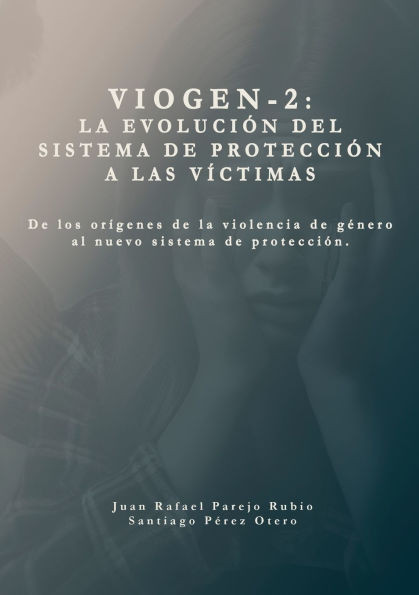 Sistema VioGen-2. La evoluci?n del sistema de protecci?n a las v?ctimas.: De los or?genes de la violencia de g?nero al nuevo sistema de protecci?n.