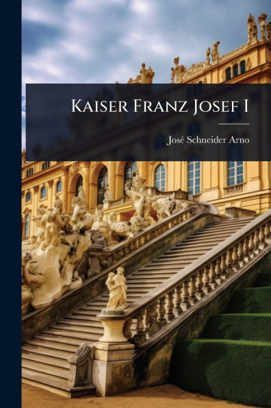 Kaiser Franz Josef I - (Paperback or Softback)