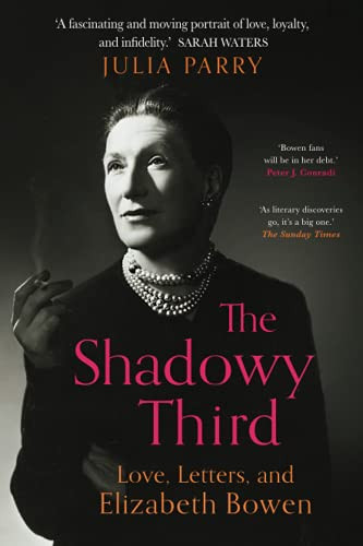 The Shadowy Third: Love, Letters, And Elizabeth Bowen
