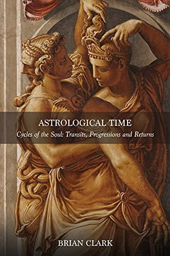 Astrological Time: Transits, Progressions And Returns