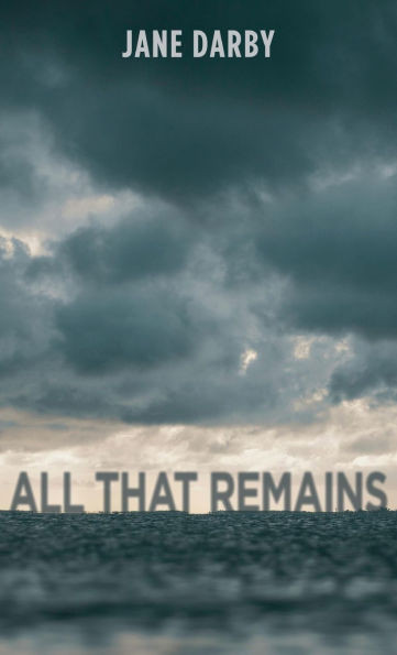 All That Remains - (Hardback or Cased Book)