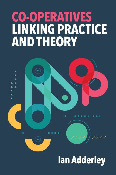 Co-operatives: Linking Practice and Theory - (Paperback or Softback)