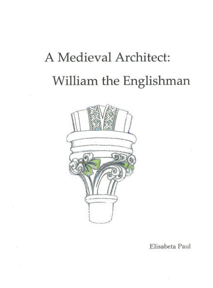 A Medieval Architect: William the Englishman - (Hardback or Cased Book)