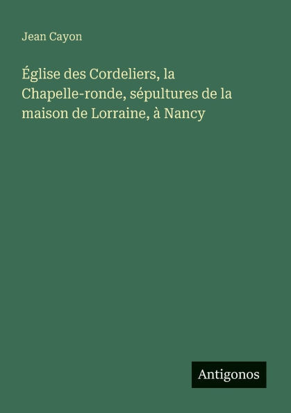 ?glise des Cordeliers, la Chapelle-ronde, s?pultures de la maison de Lorraine, ? Nancy