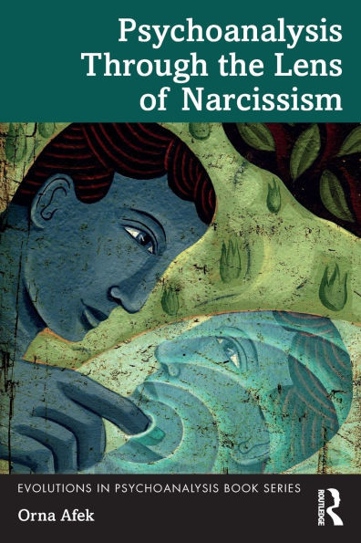 Psychoanalysis Through the Lens of Narcissism - (Paperback or Softback)