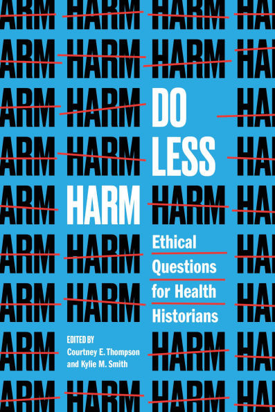Do Less Harm: Ethical Questions for Health Historians