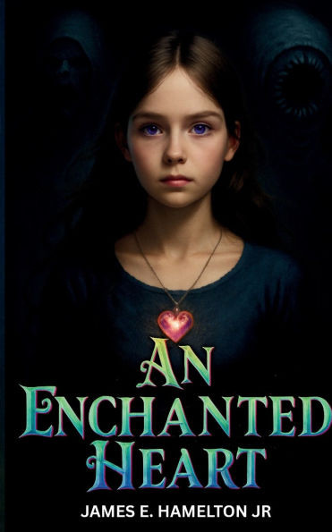 An Enchanted Heart - 9781329820623