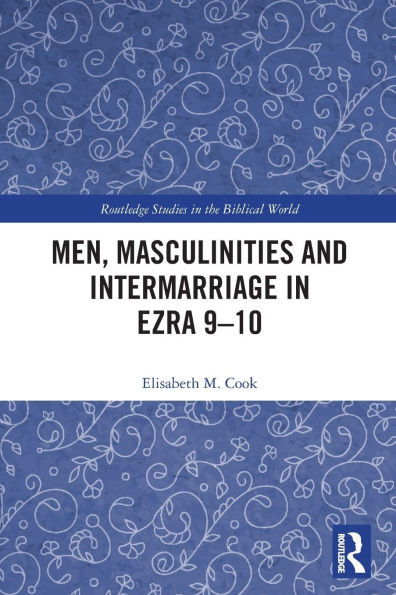 Men, Masculinities and Intermarriage in Ezra 9-10