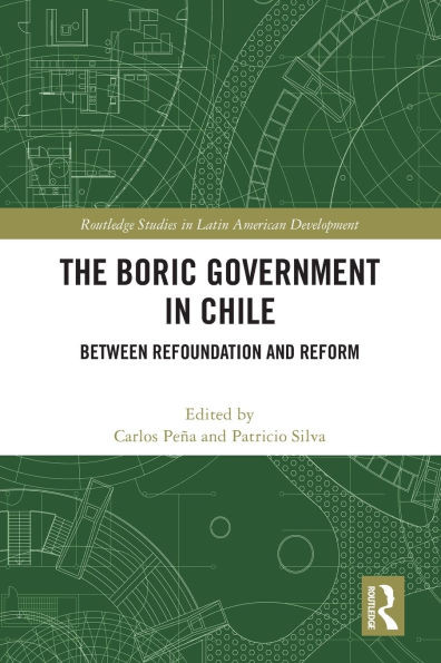 The Boric Government in Chile: Between Refoundation and Reform