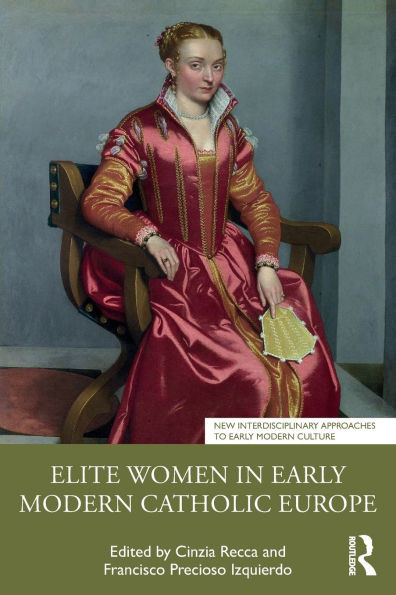 Elite Women in Early Modern Catholic Europe - (Paperback or Softback)