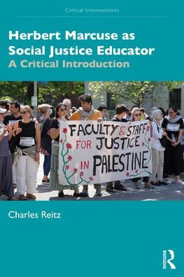 Herbert Marcuse as Social Justice Educator: A Critical Introduction - (Paperback or Softback)