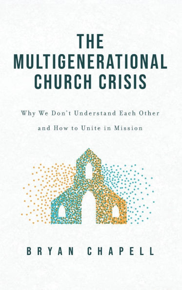 Multigenerational Church Crisis: Why We Don't Understand Each Other and How to Unite in Mission