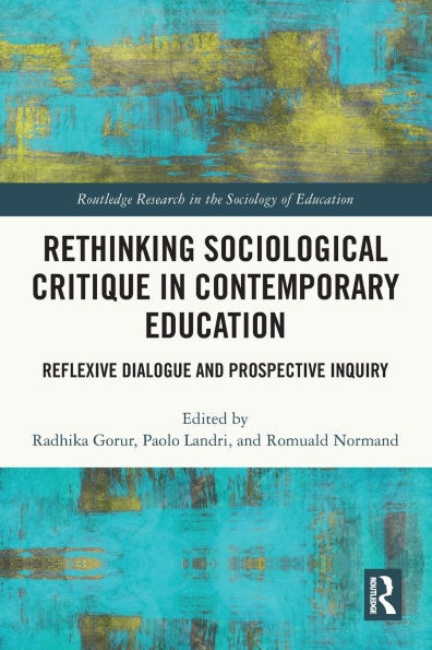 Rethinking Sociological Critique in Contemporary Education: Reflexive Dialogue and Prospective Inquiry