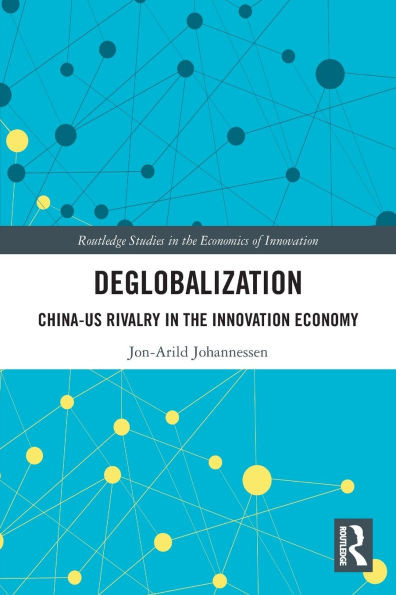 Deglobalization: China-US Rivalry in the Innovation Economy