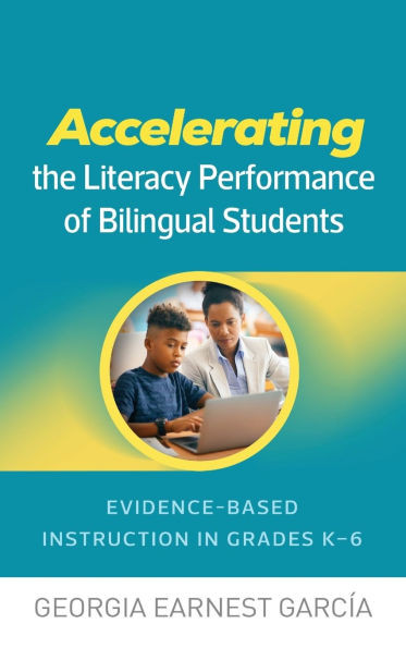 Accelerating the Literacy Performance of Bilingual Students: Evidence-Based Instruction in Grades K-6 - (Hardback or Cased Book)