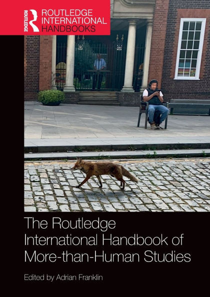 The Routledge International Handbook of More-than-Human Studies