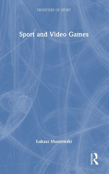 Sport and Video Games - (Hardback or Cased Book)