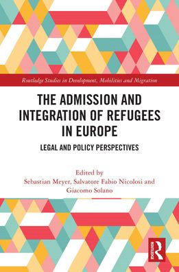 The Admission and Integration of Refugees in Europe: Legal and Policy Perspectives