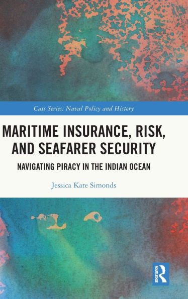 Maritime Insurance, Risk, and Seafarer Security: Navigating Piracy in the Indian Ocean