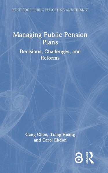 Managing Public Pension Plans: Decisions, Challenges, and Reforms - (Hardback or Cased Book)