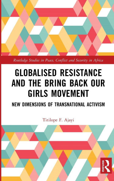Globalised Resistance and the Bring Back Our Girls Movement: New Dimensions of Transnational Activism