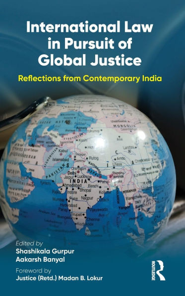 International Law in Pursuit of Global Justice: Reflections from Contemporary India - (Hardback or Cased Book)
