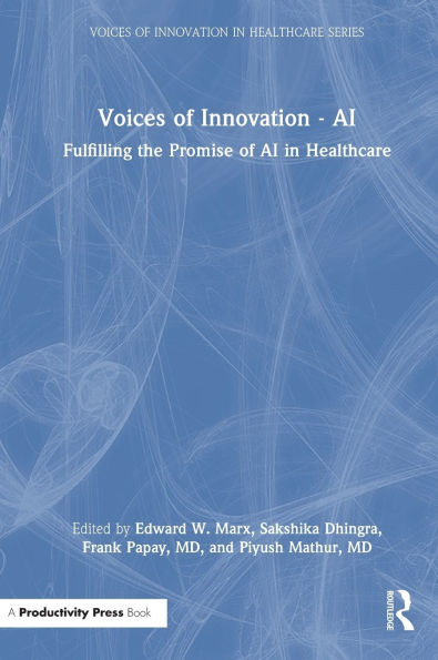 Voices of Innovation - AI: Fulfilling the Promise of AI in Healthcare - (Hardback or Cased Book)