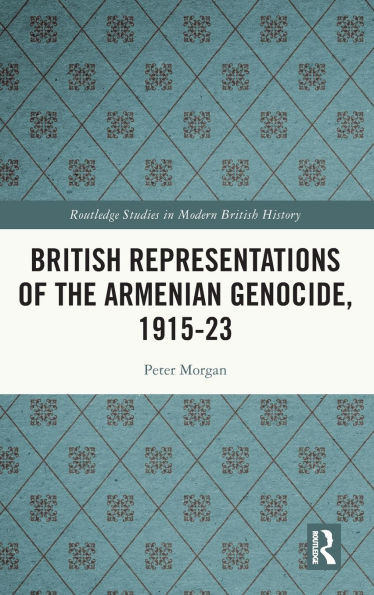 British Representations of the Armenian Genocide, 1915-23