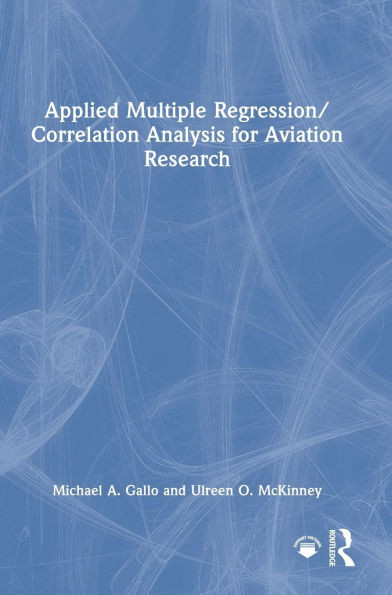 Applied Multiple Regression/Correlation Analysis for Aviation Research - (Hardback or Cased Book)