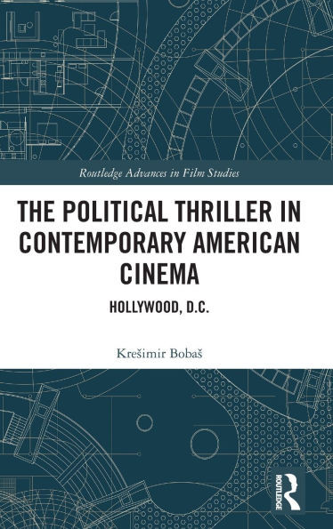 The Political Thriller in Contemporary American Cinema: Hollywood, D.C.