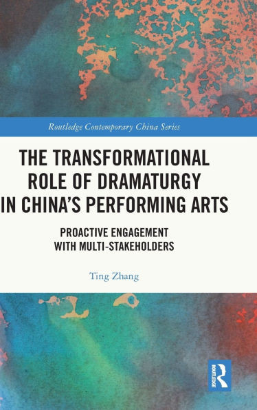 The Transformational Role of Dramaturgy in China's Performing Arts: Proactive Engagement with Multi-Stakeholders