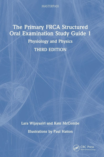 The Primary FRCA Structured Oral Examination Study Guide 1: Physiology and Physics - (Hardback or Cased Book)