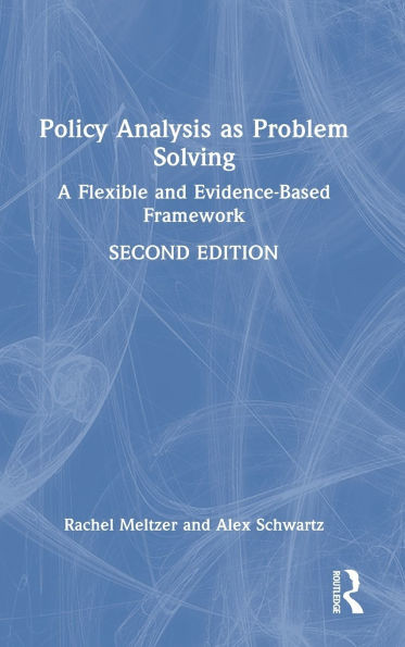 Policy Analysis as Problem Solving: A Flexible and Evidence-Based Framework - (Hardback or Cased Book)