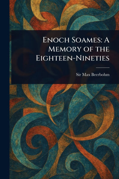 Enoch Soames: A Memory of the Eighteen-Nineties