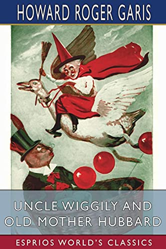 Uncle Wiggily And Old Mother Hubbard (Esprios Classics)
